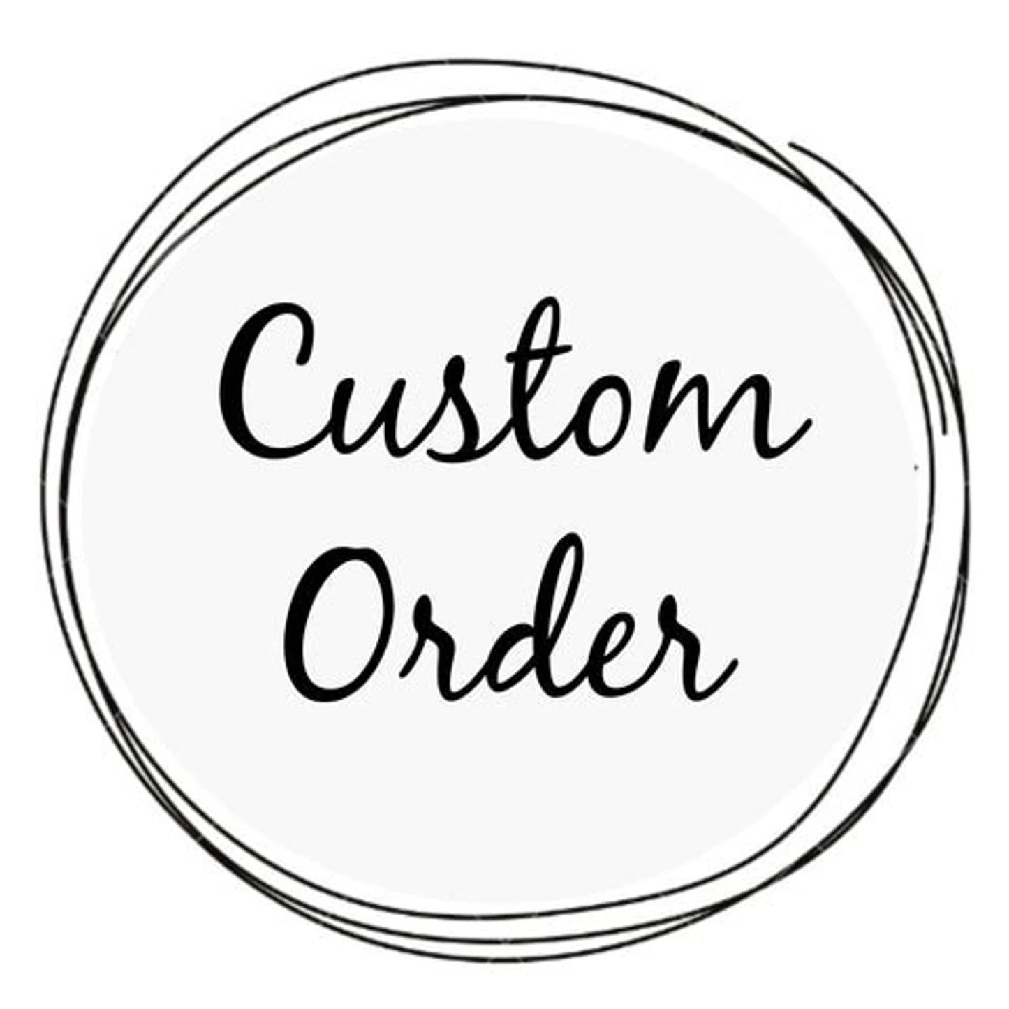CUSTOM ORDER